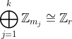 \bigoplus_{j=1}^{k}\mathbb{Z}_{m_j}\cong \mathbb{Z}_r